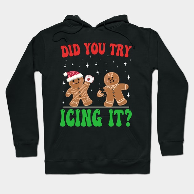 Did You Try Icing It, funny Gingerbread Christmas  Nurse Hoodie by BenTee